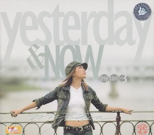 Và album Yesterday and Now của Mỹ Tâm