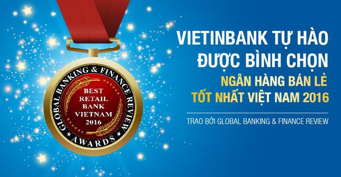 VietinBank là “Ngân hàng bán lẻ tốt nhất Việt Nam năm 2016”. VietinBank là “Ngân hàng bán lẻ tốt nhất Việt Nam năm 2016”.
