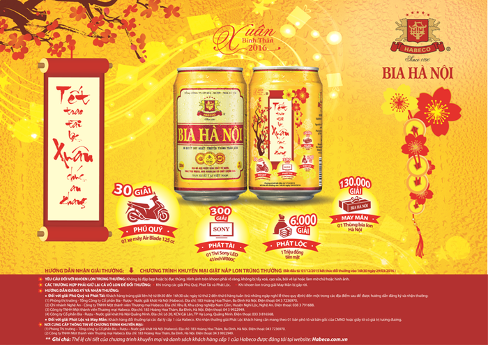 “Tết trao tài lộc – Xuân chúc an khang 2016” là chương trình khuyến mại có tổng giá trị giải thưởng lớn nhất trong năm của HABECO dành cho các khách hàng yêu mến và tin dùng sản phẩm bia Hà Nội. “Tết trao tài lộc – Xuân chúc an khang 2016” là chương trình khuyến mại có tổng giá trị giải thưởng lớn nhất trong năm của HABECO dành cho các khách hàng yêu mến và tin dùng sản phẩm bia Hà Nội.