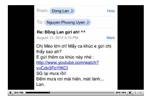 ... và đoạn email được chủ nhân clip khẳng định là của Đồng Lan gửi Phương Uyên. ... và đoạn email được chủ nhân clip khẳng định là của Đồng Lan gửi Phương Uyên.