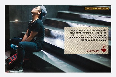 Ngụm cà phê của Quang Nguyễn đong đầy tiếng thở dài. Trước công việc bận rộn, lo toan, khó khăn tài chính cứ muốn dứt anh ra khỏi đam mê nhảy múa của mình. Ngụm cà phê của Quang Nguyễn đong đầy tiếng thở dài. Trước công việc bận rộn, lo toan, khó khăn tài chính cứ muốn dứt anh ra khỏi đam mê nhảy múa của mình.