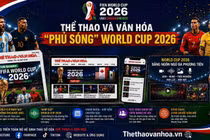 Thể thao & Văn hóa “phủ sóng” World Cup 2026