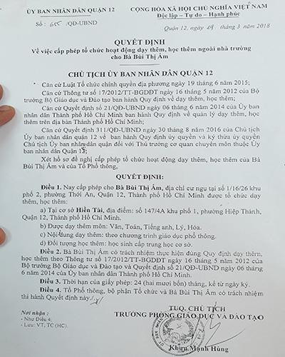 Quyết định cấp phép hoạt động dạy thêm học thêm của cơ sở dạy thêm Hiền Tài do quận 12 cấp (ảnh: P.L) Quyết định cấp phép hoạt động dạy thêm học thêm của cơ sở dạy thêm Hiền Tài do quận 12 cấp (ảnh: P.L)