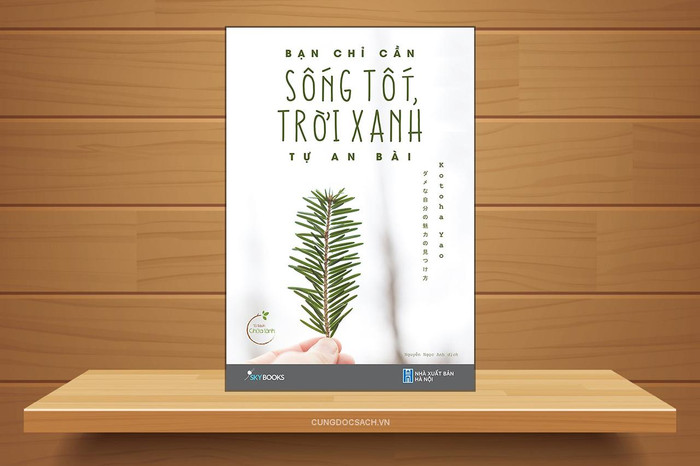 Cuốn “Bạn chỉ cần sống tốt, trời xanh tự an bài” được Nhà xuất bản Hà Nội và SkyBooks phát hành với bản dịch của Nguyễn Ngọc Anh. (Ảnh: Cungdocsach.vn) Cuốn “Bạn chỉ cần sống tốt, trời xanh tự an bài” được Nhà xuất bản Hà Nội và SkyBooks phát hành với bản dịch của Nguyễn Ngọc Anh. (Ảnh: Cungdocsach.vn)