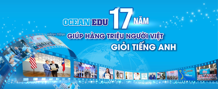 Ocean Edu - Hành trình 17 năm giúp hàng triệu người Việt giỏi tiếng Anh Ocean Edu - Hành trình 17 năm giúp hàng triệu người Việt giỏi tiếng Anh