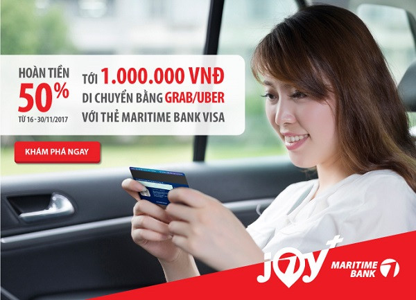 Từ ngày 16/11 đến 30/11/2017, Maritime Bank, Grab và Uber cùng phối hợp để mang đến ưu đãi “khủng”, hoàn tiền 50%, lên đến 1 triệu đồng cho khách hàng sở hữu thẻ tín dụng du lịch Maritime Bank Visa. Từ ngày 16/11 đến 30/11/2017, Maritime Bank, Grab và Uber cùng phối hợp để mang đến ưu đãi “khủng”, hoàn tiền 50%, lên đến 1 triệu đồng cho khách hàng sở hữu thẻ tín dụng du lịch Maritime Bank Visa.