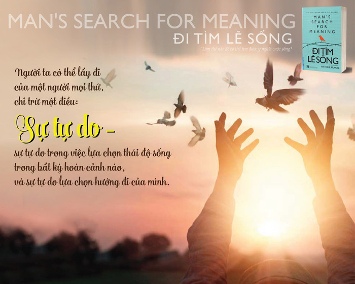 Người ta có thể lấy đi của một người mọi thứ, chỉ trừ một điều: sự tự do - sự tự do trong việc lựa chọn thái độ sống trong bất kỳ hoàn cảnh nào, và sự tự do lựa chọn hướng đi của mình. (Ảnh: First News)