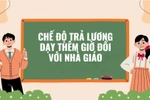 Chế độ trả lương dạy thêm giờ đúng, đủ cho nhà giáo và dễ thực hiện