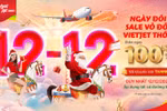 Siêu khuyến mại ngày đôi 12/12, Vietjet mở bán hàng triệu vé giảm giá 100%