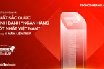 Techcombank lần thứ 6 liên tiếp được Euromoney vinh danh “Ngân hàng tốt nhất Việt Nam”