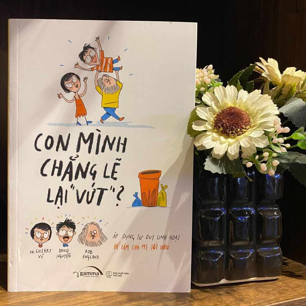 Con mình chẳng lẽ lại vứt?': Kinh nghiệm để trở thành phụ huynh thông thái | Giáo dục Việt Nam