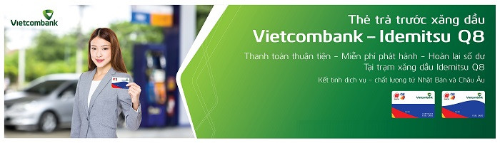 Ngân hàng Vietcombank cho ra mắt Thẻ trả trước xăng dầu Vietcombank Idemitsu Q8. Ngân hàng Vietcombank cho ra mắt Thẻ trả trước xăng dầu Vietcombank Idemitsu Q8.
