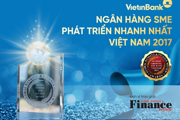 VietinBank nhận giải thưởng “Ngân hàng SME phát triển nhanh nhất Việt Nam 2017”. VietinBank nhận giải thưởng “Ngân hàng SME phát triển nhanh nhất Việt Nam 2017”.