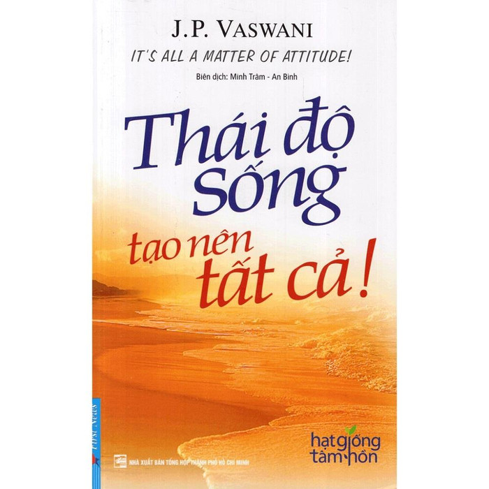 Cuốn “Thái độ sống tạo nên tất cả”. Cuốn “Thái độ sống tạo nên tất cả”.