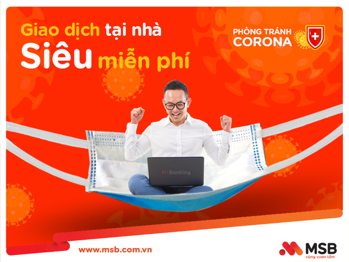 Giao dịch trực tuyến siêu miễn phí cùng MSB trong thời điểm dịch bệnh Corona diễn biến phức tạp. Giao dịch trực tuyến siêu miễn phí cùng MSB trong thời điểm dịch bệnh Corona diễn biến phức tạp.