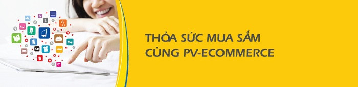PV-eCommerce cho khách hàng lựa chọn mua sắm “không giới hạn”.