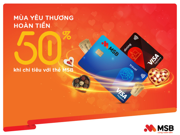 Mùa yêu thương hoàn tiền 50% khi chi tiêu với thẻ MSB. Mùa yêu thương hoàn tiền 50% khi chi tiêu với thẻ MSB.