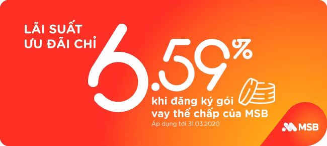 Lãi suất ưu đãi chỉ 65% khi đăng ký gói vay thế chấp của MSB.