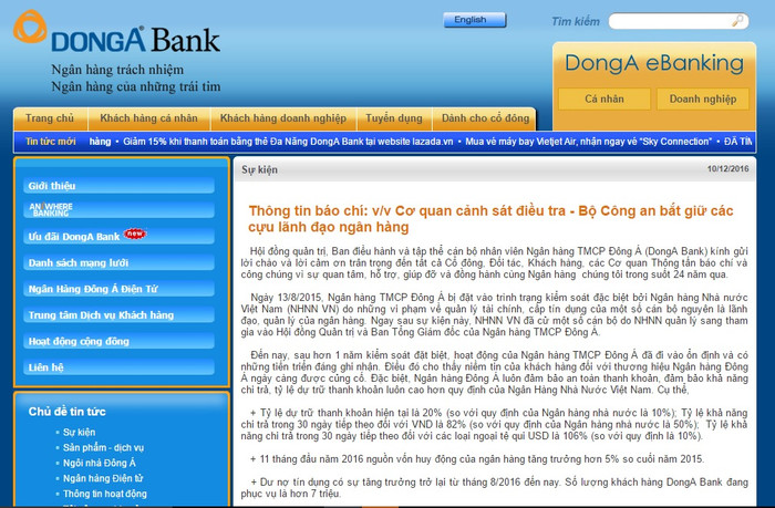 Dong A Bank thông báo chính thức trên website về việc bắt tạm giam cựu Tổng Giám đốc Trần Phương Bình và một số cựu cán bộ, nhân viên khác. Tuy nhiên, Dong A Bank khẳng định, việc này không ảnh hưởng tới hoạt động của Dong A Bank. Dong A Bank thông báo chính thức trên website về việc bắt tạm giam cựu Tổng Giám đốc Trần Phương Bình và một số cựu cán bộ, nhân viên khác. Tuy nhiên, Dong A Bank khẳng định, việc này không ảnh hưởng tới hoạt động của Dong A Bank.