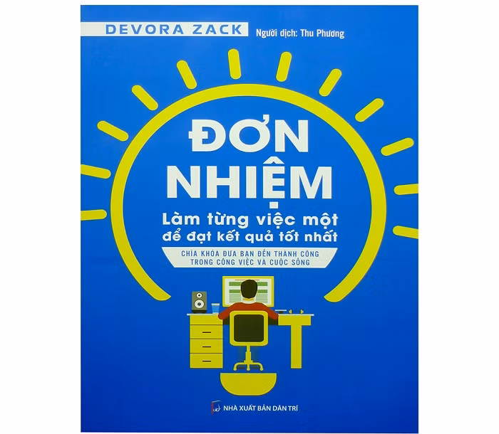 Cuốn Đơn nhiệm - Làm từng việc một để đạt kết quả tốt nhất (Ảnh: tác giả cung cấp). Cuốn Đơn nhiệm - Làm từng việc một để đạt kết quả tốt nhất (Ảnh: tác giả cung cấp).