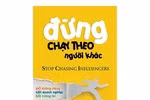 Giáo sư Nguyễn Lân Dũng đọc giùm bạn (73) - Đừng chạy theo người khác