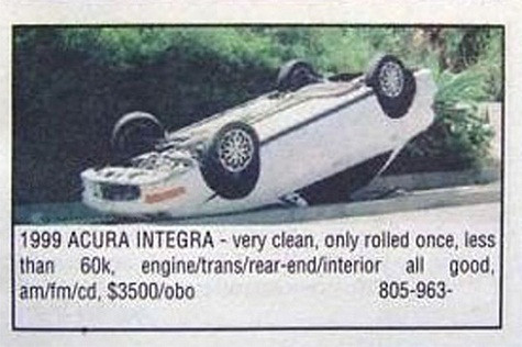 "Acura Integra 1999 - rất sạch sẽ, chỉ bị lật một lần, chạy chưa tới 60.000 km, động cơ/hộp số/đuôi xe/nội thất đều còn tốt, AM/FM/CD, 3.500 USD, 805-963-...".