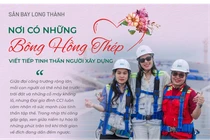 Sân bay Long Thành - Nơi có những "bông hồng thép" viết tiếp tinh thần người xây dựng