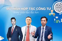 Vượt qua "thách thức quản trị", PPP sẽ tạo bước ngoặt cho giáo dục đại học