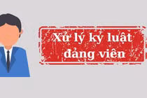 Bộ Chính trị, Ban Bí thư xem xét, thi hành kỷ luật tổ chức đảng, đảng viên