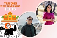 Dùng chứng chỉ IELTS xét tuyển thẳng ở phổ thông là “sự nhầm lẫn tai hại”