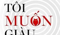 Giáo sư Nguyễn Lân Dũng đọc giùm bạn (48) - Tôi muốn giàu có