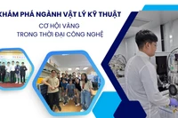 Ngành Vật lý kỹ thuật - cơ hội vàng trong thời đại công nghệ