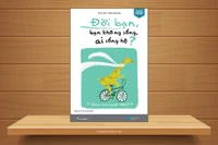 Giáo sư Nguyễn Lân Dũng đọc giùm bạn: Đời bạn, bạn không sống, ai sống hộ? 