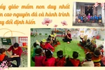 Thầy giáo mầm non duy nhất ở điểm trường "4 không" trên cao nguyên đá Đồng Văn