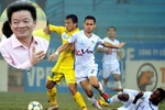 Bầu Hiển sắp bỏ bóng đá: "Tại anh hay ả" ?