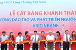 Khánh thành Trường Đào tạo và Phát triển Nguồn nhân lực VietinBank