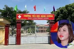 Vì sao nguyên Hiệu trưởng trường Tiểu học Đặng Cương bị bắt?