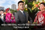 Từ chàng trai rửa bát thuê đến hiệu trưởng người Việt đầu tiên tại Nhật Bản