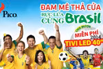 PICO khuyến mại World Cup: Đam mê "thả cửa", rực lửa cùng Brazil