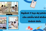 Y học dự phòng chưa thu hút người học do lương và chế độ đãi ngộ chưa tương xứng
