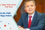 GS, Thầy thuốc Nhân dân Lê Ngọc Thành và những trăn trở với nghề y, nghề giáo