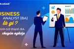 Làm sao để trở thành một Business Analyst chuyên nghiệp?