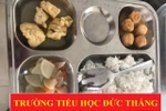 Phụ huynh Tiểu học Đức Thắng bức xúc bữa ăn bán trú nghèo nàn
