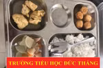 Phụ huynh Tiểu học Đức Thắng bức xúc bữa ăn bán trú nghèo nàn