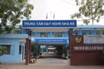 Lãnh đạo Trung tâm giáo dục dạy nghề Nhà Bè phải rút kinh nghiệm sâu sắc