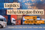 Muốn theo đuổi ngành Logistics và hạ tầng giao thông cần có tố chất gì?