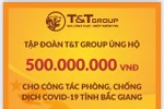 T&T Group tiếp tục hỗ trợ 1 tỷ đồng giúp Bắc Ninh, Bắc Giang chống dịch