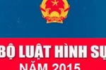 Chính phủ tiếp tục báo cáo thường vụ Quốc hội sửa Bộ Luật hình sự 2015