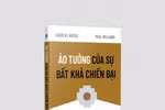 Xóa tan ảo tưởng của sự bất khả chiến bại để duy trì thành công bền vững