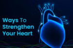 8 biện pháp cần thiết để giúp trái tim khỏe mạnh